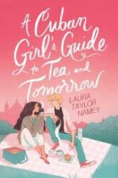 A Cuban Girl's Guide to Tea and Tomorrow (ISBN: 9781534471245)