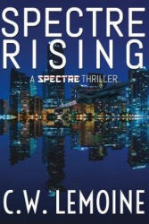 Spectre Rising - C W Lemoine (ISBN: 9781491081815)