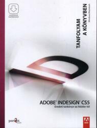 Adobe Indesign CS5 - Eredeti tankönyv az Adobe-tól - Tanfolyam a könyvben - Letölthető mellékletekkel (2010)