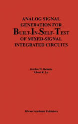 Analog Signal Generation for Built-In-Self-Test of Mixed-Signal Integrated Circuits - Gordon W. Roberts, Albert K. Lu (1995)