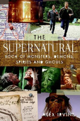 The Supernatural Book of Monsters, Spirits, Demons, and Ghouls, Film Tie-In - Alex Irvine (2009)