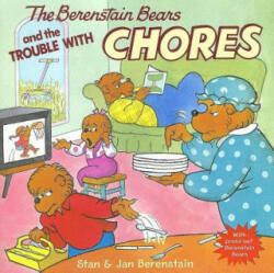 Berenstain Bears and the Trouble with Chores - Stan Berenstain, Jan Berenstain (2008)