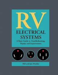 RV Electrical Systems: A Basic Guide to Troubleshooting Repairing and Improvement (2010)