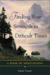 Finding Your Strength in Difficult Times - Viscott (2006)