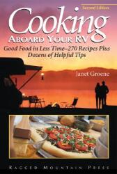 Cooking Aboard Your RV: Good Food in Less Time-More Than 300 Recipes and Tips (2004)