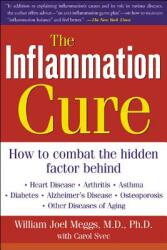 The Inflammation Cure: Simple Steps for Reversing Heart Disease Arthritis Diabetes Asthma Alzheimer's Disease Osteoporosis Other Diseas (2001)