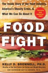 Food Fight: The Inside Story of the Food Industry America's Obesity Crisis and What We Can Do about It (2010)