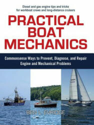 Practical Boat Mechanics: Commonsense Ways to Prevent, Diagnose, and Repair Engines and Mechanical Problems - Ben Evridge (2008)
