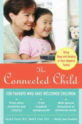 Connected Child: Bring Hope and Healing to Your Adoptive Family - Karyn Purvis (2003)