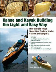 Canoe and Kayak Building the Light and Easy Way - Sam Rizetta (2005)