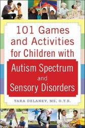 101 Games and Activities for Children with Autism Asperger's and Sensory Processing Disorders (2009)