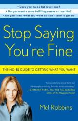 Stop Saying You're Fine - Mel Robbins (2012)