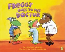 Froggy Goes to the Doctor - Jonathan London, Frank Remkiewicz (2010)