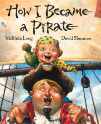 How I Became a Pirate - Melinda Long, David Shannon (2009)
