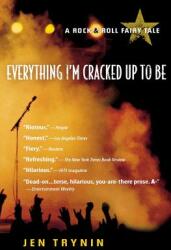 Everything I'm Cracked Up to Be: A Rock & Roll Fairy Tale (2002)
