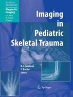 Imaging in Pediatric Skeletal Trauma: Techniques and Applications (2010)