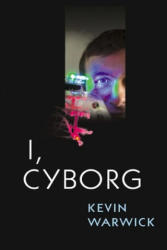 I, Cyborg - Kevin Warwick (2007)