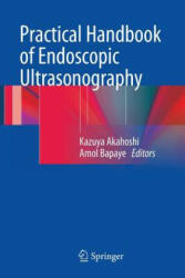 Practical Handbook of Endoscopic Ultrasonography - Kazuya Akahoshi, Amol Bapaye (2012)
