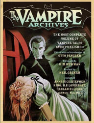 The Vampire Archives: The Most Complete Volume of Vampire Tales Ever Published - Neil Gaiman, Kim Newman, Otto Penzler (2009)