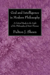 God and Intelligence in Modern Philosophy - Fulton J. Sheen (ISBN: 9781606085745)