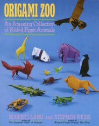 ORIGAMI ZOO : AN AMAZING COLLECTION OF F - Robert J. Lang, Stephen Weiss (2006)