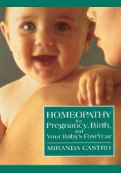 HOMEOPATHY FOR PREGNANCY, BIRTH, AND YOU - M Castro (2001)