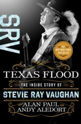 Texas Flood: The Inside Story of Stevie Ray Vaughan - Andy Aledort (ISBN: 9781250142832)