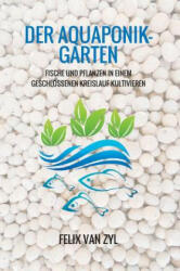 Der Aquaponik-Garten - Felix van Zyl (ISBN: 9783743980761)