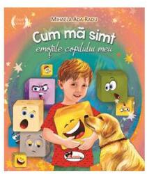 Cum ma simt: emotiile copilului meu - Mihaela Ada Radu (ISBN: 9786060093435)