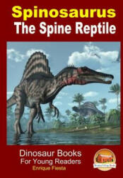 Spinosaurus - The Spine Reptile - Enrique Fiesta, John Davidson, Mendon Cottage Books (ISBN: 9781507702918)