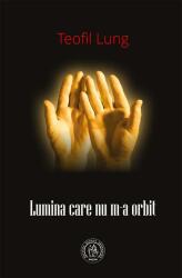 Lumina care nu m-a orbit (ISBN: 9786067974416)