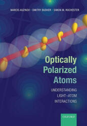 Optically Polarized Atoms - Marcis Auzinsh, Dmitry Budker, Simon Rochester (ISBN: 9780199565122)
