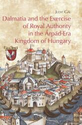 Dalmatia and the Exercise of Royal Authority in the Árpád (2020)