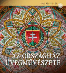 Az Országház üvegművészete (ISBN: 9786155948176)