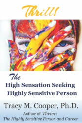 Thrill: The High Sensation Seeking Highly Sensitive Person - Tracy M Cooper Ph D (ISBN: 9781537444581)