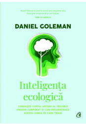 Inteligenta ecologica - Daniel Goleman (ISBN: 9786064406989)