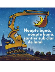 Noapte buna, noapte buna, santier sub clar de luna - Sherri Duskey Rinker (ISBN: 9786067881783)