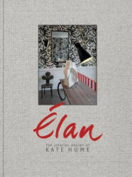 Elan: The Interior Design of Kate Hume - Kate Hume, Linda O'Keeffe, Frans van der Heijden (ISBN: 9780847861293)