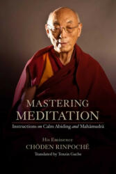 Mastering Meditation: Instructions on Calm Abiding and Mahamudra (ISBN: 9781614296188)