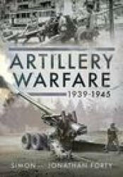 Artillery Warfare, 1939-1945 - SIMON FORTY (ISBN: 9781526776785)