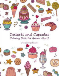 Desserts and Cupcakes Coloring Book for Grown-Ups 2 - Nick Snels (ISBN: 9781530539284)