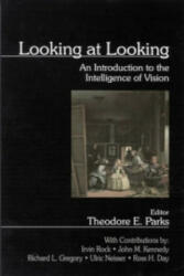 Looking at Looking - Theodore E. Parks (ISBN: 9780761922049)