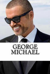 George Michael: A Biography - Alex Stevens (ISBN: 9781546776697)