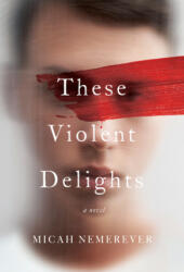 These Violent Delights - Micah Nemerever (ISBN: 9780062963635)