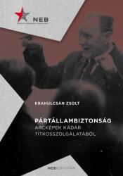 Pártállambiztonság - Arcképek Kádár titkosszolgálatából (2020)