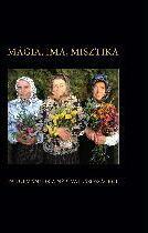 Mágia, ima, misztika. Tanulmányok a népi vallásosságról (ISBN: 9786069091012)