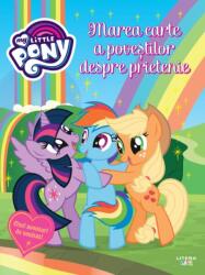 My Little Pony. Marea carte a povestilor despre prietenie (ISBN: 9786060733317)