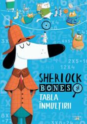 Sherlock Bones și tabla înmulțirii (ISBN: 9786063345869)