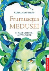 Frumuseţea Medusei și alte chipuri mitologice (ISBN: 9789734732937)