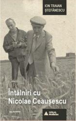 Întâlniri cu Nicolae Ceaușescu (ISBN: 9786069472347)